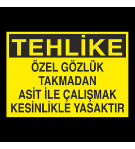 Özel Gözlük Takmadan Asit İle Çalışmak Kesinlikle Yasaktır Uyarı Levhası 50x70cm (Karışık)