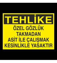 Özel Gözlük Takmadan Asit İle Çalışmak Kesinlikle Yasaktır Uyarı Levhası 50x70cm (Karışık)