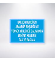 Balkon Merdiven Asansör Boşluğu ve Yüksek Yerlerde Çalışırken Emniyet Kemerini Tak ve Bağlan 21x28 Arkası Yapışkanlı Levha