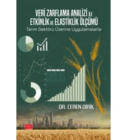 Veri Zarflama Analizi ile Etkinlik ve Elastiklik Ölçümü: Tarım Sektörü Üzerine Uygulamalarla