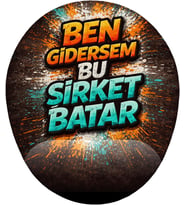 Ben Gidersem Bu Şirket Batar Bilek Destekli Mouse Pad