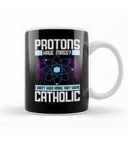Protons Have Mass Didn't Know They Were Catholic Kupa Bardak Porselen