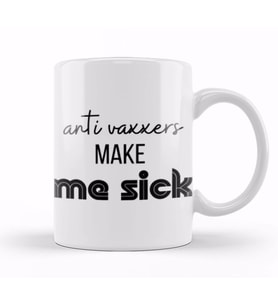 Anti Vaxxers Make Me Sick Kupa Bardak Porselen