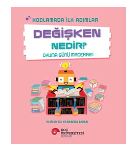 Kodlamada İlk Adımlar Değişken Nedir? Okuma Günü Macerası!
