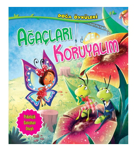 Ağaçları Koruyalım - Doğa Öyküleri
