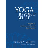 Yoga Beyond Belief: Insights To Awaken And Deepen Your Practice