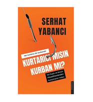 Kurtarıcı mısın Kurban mı? Serhat Yabancı Destek Yayınları