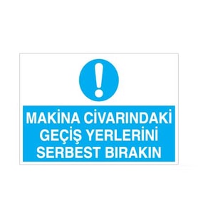 Makina Civarındaki Geçiş Yerlerini Serbest Bırakın Uyarı Levhası 20x30cm (Karışık)