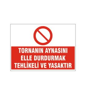 Tornanın aynasını elle durdurmak yasaktır, isg uyarı levhası