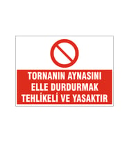 Tornanın aynasını elle durdurmak yasaktır, isg uyarı levhası