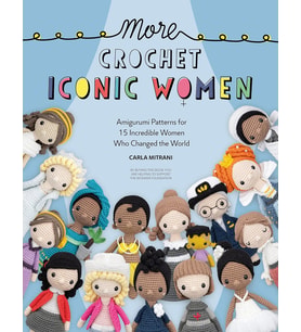 More Crochet Iconic Women: Amigurumi Patterns For 15 Incredible Women Who Changed The World: 2 (Krem)