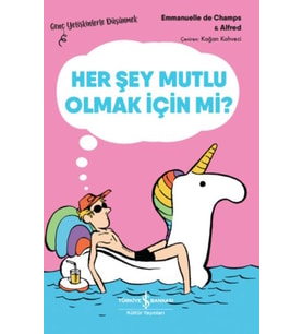 Her Şey Mutlu Olmak İçin Mi? – Genç Yetişkinlerle Düşünmek