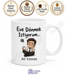 Eve Dönmek İstiyorum Yazılı Komik Ofis Kupası Baskılı Hediye Bardak