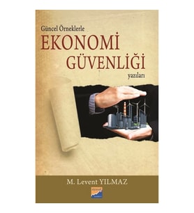 Güncel Örneklerle Ekonomi Güvenliği Yazıları