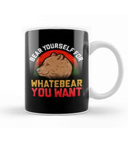 Funny Bear Yourself For Whatebear You Want Pun Kupa Bardak Porselen