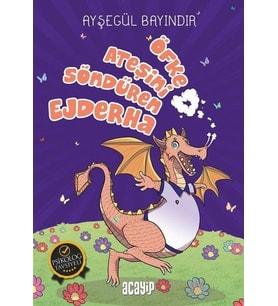 ÖFKE ATEŞİNİ SÖNDÜRÜREN  EJDERHA - AYŞEGÜL BAYINDIR - ACAYİP YAYINLARI (Karışık)