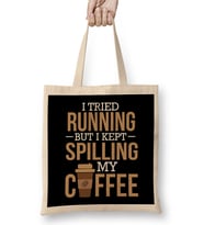 I Tried Running But I Kept Spilling My Coffee Gym Bez Çanta Uzun Saplı