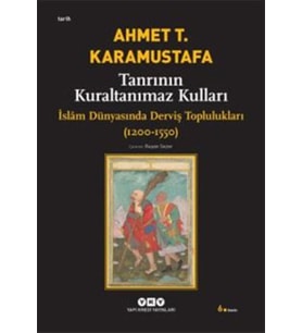 Tanrının Kuraltanımaz Kulları - İslam Dünyasında Derviş Toplulukları (1200-1550)