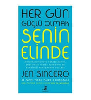 HER GÜN GÜÇLÜ OLMAK SENİN ELİNDE