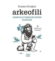 ARKEOFİLİ : ARKEOLOJİ MERAKLISININ EL KİTABI