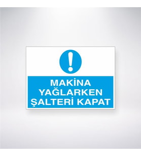Makine Yağlarken Şalteri Kapat 21x28 Arkası Yapışkanlı Levha