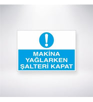 Makine Yağlarken Şalteri Kapat 21x28 Arkası Yapışkanlı Levha