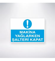 Makine Yağlarken Şalteri Kapat 21x28 Arkası Yapışkanlı Levha