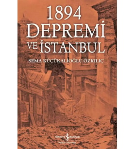 1894 Depremi ve İstanbul - Sema Küçükalioğlu Özkılıç