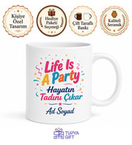 Life Is A Party Yazılı Hayat Bir Parti Kahve Kupa Bardak Hediye