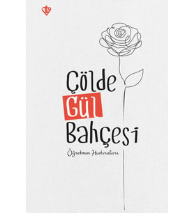 Çölde Gül Bahçesi Öğretmen Hatıraları