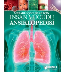 Meraklı Çocuklar İçin İnsan Vücudu Ansiklopedisi