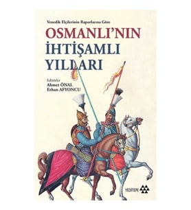 Venedik Elçilerinin Raporlarına Göre Osmanlı'nın İhtişamlı Yılları