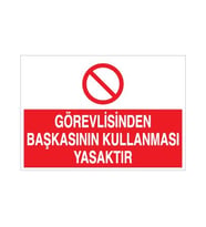 Görevliden Başkasının Kullanması Yasaktır Uyarı Levhası 50x70cm (Karışık)