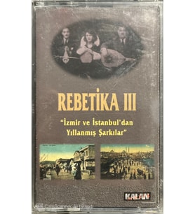 (Plak Değildir KASET tir) Rebetika III İzmir ve İstanbul'dan Yıllanmış Şarkılar Kaset