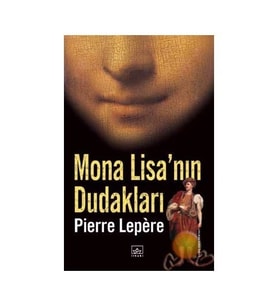 Mona Lisa nın Dudakları - Pierre Lepere