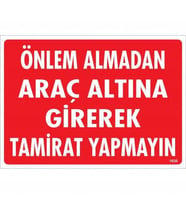Northcity Araç Altına Girme Uyarı Levhası 25x35 - Workshop Güvenlik Tabelası