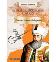 Tarihte İz Bırakanlar Cihana Hükmeden Sultan - Kanuni Sultan Süleyman