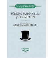 Türkün Başına Gelen Şapka Meselesi Mustafa Sabri Efendi