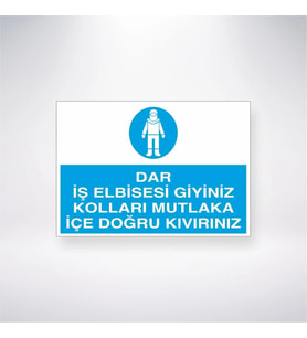 Dar İş Elbisesi Giyiniz Kolları Mutlaka İçe Doğru Kıvırınız 21x28 Arkası Yapışkanlı Levha