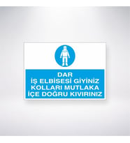 Dar İş Elbisesi Giyiniz Kolları Mutlaka İçe Doğru Kıvırınız 21x28 Arkası Yapışkanlı Levha