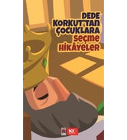 Dede Korkut'tan Çocuklara Seçme Hikâyeler