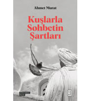 Kuşlarla Sohbetin Şartları Ahmet Murat