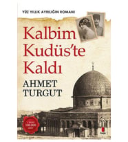 Kalbim Kudüste Kaldı. Ahmet Turgut Kapı