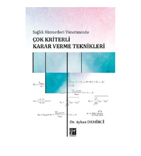 Sağlık Hizmetleri Yönetiminde Çok Kriterli Karar Verme Teknikleri