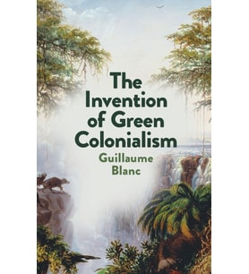 The Invention Of Green Colonialism