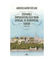 Osmanlı İmparatorluğu'nun Siyasal ve Kurumsal Tarihi (1300-1792)