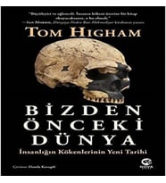 Bizden Önceki Dünya: İnsanlığın Kökenlerinin Yeni Tarihi