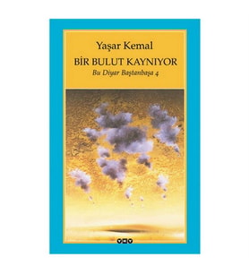 Bu Diyar Baştanbaşa 4 Bir Bulut Kaynıyor Yaşar Kemal Yapı Kredi Yayınları