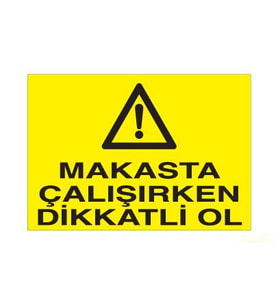 Makasta Çalışırken Dikkatli Ol Uyarı Levhası 50x70cm (Karışık)