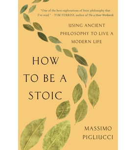 How To Be A Stoic: Using Ancient Philosophy To Live A Modern Life (Krem)